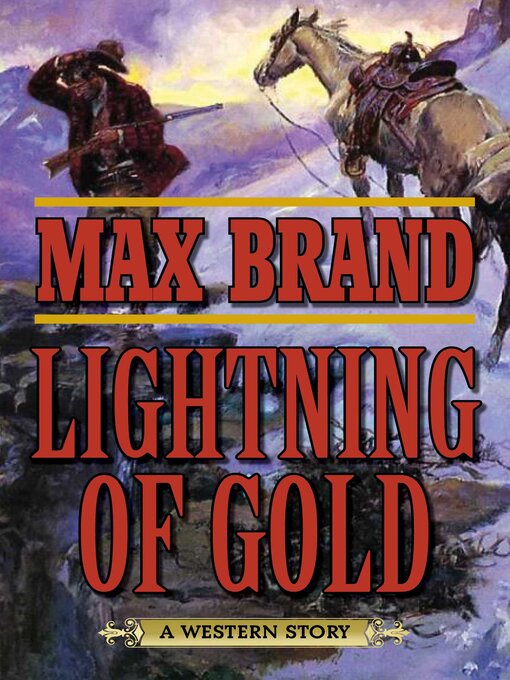 Title details for Lightning of Gold: a Western Story by Max Brand - Available